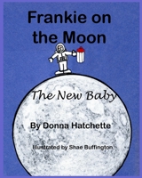 Frankie on the Moon: The New Baby B08BDYHT3L Book Cover