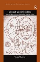 Critical Queer Studies: Law, Film, and Fiction in Contemporary American Culture 1138271764 Book Cover