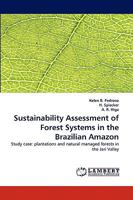 Sustainability Assessment of Forest Systems in the Brazilian Amazon: Study case: plantations and natural managed forests in the Jari Valley 3838361865 Book Cover