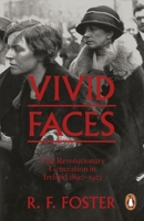 Vivid Faces: The Revolutionary Generation in Ireland, 1890-1923 0393082792 Book Cover