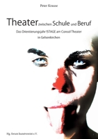 Theater zwischen Schule und Beruf: Das Orientierungsjahr !STAGE am Consol Theater in Gelsenkirchen 3756222934 Book Cover
