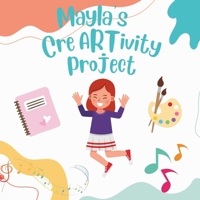 Mayla's CreARTivity Project 1737306514 Book Cover