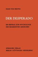 Der Desperado: Ein Beitrag Zur Psychologie Des Regressiven Menschen 3540020519 Book Cover