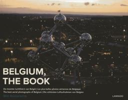 Belgium, the Book: The Best Aerial Photographs of Belgium 9020969501 Book Cover