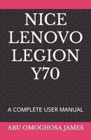 Nice Lenovo Legion Y70: A Complete User Manual B0BPVS9GSS Book Cover