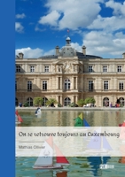 On se retrouve toujours au Luxembourg 2342370938 Book Cover