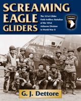 Screaming Eagle Gliders: The 321st Glider Field Artillery Battalion of the 101st Airborne Division in World War II 0811717569 Book Cover