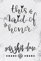 This Maid Of Honor Gets Shit Done: Monthly And Weekly Appointment Planner With MOH Duty Checklist, Vendors, Party Planner 1700645501 Book Cover