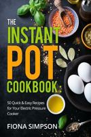 The Instant Pot Cookbook: 50 Quick & Easy Recipes for Your Electric Pressure Cooker 1543013783 Book Cover