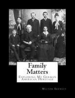 Family Matters: Exploring My German American Heritage 1497564034 Book Cover