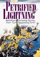 Petrified Lightning: And More Amazing Stories from "Our Fascinating Earth" 0809232502 Book Cover