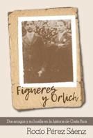 Figueres y Orlich: Dos amigos y su huella en la historia de Costa Rica 1726694771 Book Cover