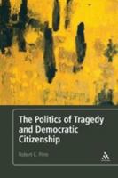 The Politics of Tragedy and Democratic Citizenship 1441165258 Book Cover