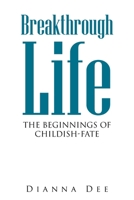Breakthrough Life: The Beginnings of Childish-Fate 1664163808 Book Cover