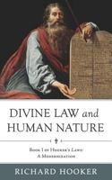 Divine Law and Human Nature: Book I of Hooker's Laws: A Modernization 0692901000 Book Cover