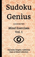 Sudoku Genius Mind Exercises Volume 1: Hacienda Heights, California State of Mind Collection 1670169200 Book Cover