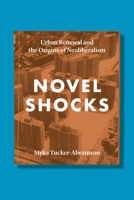 Novel Shocks: Urban Renewal and the Origins of Neoliberalism 0823282694 Book Cover