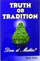 Truth or Tradition Does It Matter? 1889575054 Book Cover