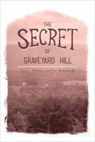 The Secret of Graveyard Hill 1620241609 Book Cover