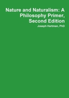 Nature and Naturalism: A Philosophy Primer, Second Edition 1304534952 Book Cover
