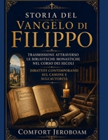 STORIA DEL VANGELO DI FILIPPO: Trasmissione attraverso le biblioteche monastiche nel corso dei secoli Dibattiti contemporanei sul canone e sull'autorità (Italian Edition) B0HFGKHDFQ Book Cover