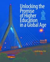 Unlocking the Promise of Higher Education in a Global Age: The Student-Centered Urban Public Research University 1625341989 Book Cover