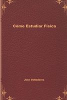 Cómo Estudiar Física (Spanish Edition) B087SLPX2Y Book Cover