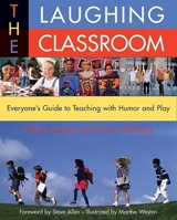 The Laughing Classroom: Everyone's Guide to Teaching with Humor and Play (Loomans, Diane) 0915811448 Book Cover