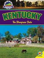 Kentucky: The Bluegrass State (Guide to American States) 1616907894 Book Cover