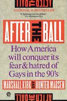 After the Ball: How America Will Conquer Its Fear and Hatred of Gays in the 90's 0385239068 Book Cover