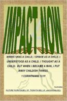 IMPACT - NOW (I Must Put Away Childish Things - No Other Way) 1411698355 Book Cover