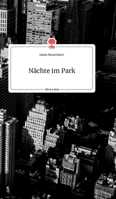 Nächte im Park. Life is a Story - story.one 3990875116 Book Cover