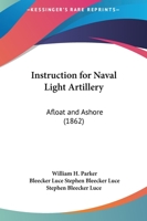 Instruction for Naval Light Artillery: Afloat and Ashore 117582531X Book Cover