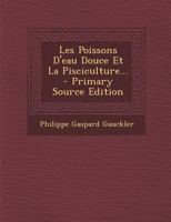 Les Poissons D'eau Douce Et La Pisciculture... 1293105856 Book Cover
