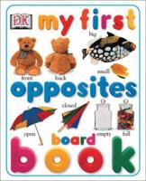 My First Opposites (My First Board Books) 0789492687 Book Cover
