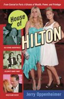 House of Hilton: From Conrad to Paris: A Drama of Wealth, Power, and Privilege 0307337227 Book Cover