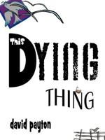 This Dying Thing 146694224X Book Cover