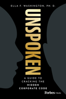 Unspoken: A Guide to Cracking the Hidden Corporate Code B0CW8NS7D5 Book Cover