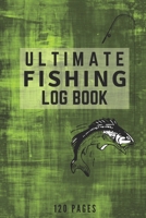 Ultimate Fishing Log Book: The Essential Accessory For Any Fisherman B084DH5M4H Book Cover