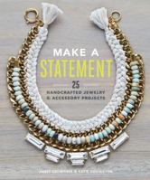 Make a Statement: 25 Handcrafted Jewelry & Accessory Projects 1452133204 Book Cover