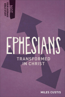 Ephesians: Transformed in Christ 1577995511 Book Cover