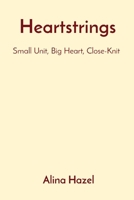 Heartstrings: Small Unit, Big Heart, Close-Knit 8196879636 Book Cover