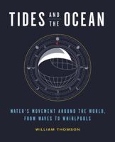 Tides and the Ocean: Water's Movement Around the World, from Waves to Whirlpools 0316414506 Book Cover