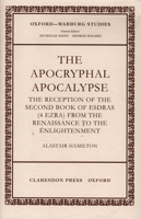 The Apocryphal Apocalypse The Reception Of The Second Book Of Esdras (4 Ezra) From The Renaissance To The Enlightenment 0198175213 Book Cover