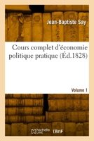 Cours Complet d'�conomie Politique Pratique, Volume 1... 0353815020 Book Cover