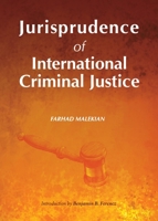 Jurisprudence of International Criminal Justice 1443853607 Book Cover