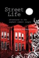 Street Life, Adventures in the Asphalt Cement Jungle 0981489400 Book Cover