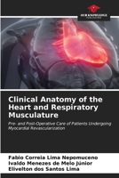 Clinical Anatomy of the Heart and Respiratory Musculature: Pre- and Post-Operative Care of Patients Undergoing Myocardial Revascularization B0CLFXVH5C Book Cover