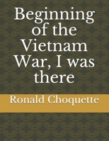 Beginning of the Vietnam War, I was there B08GLWF8FJ Book Cover