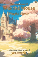 The Adventures of Max the Mouse: The Playful Picnic B0BTG9RGK6 Book Cover